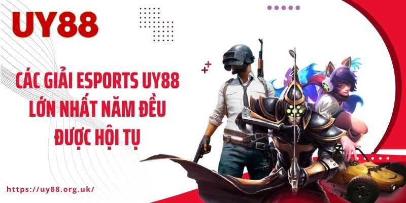 Các giải Esports UY88 lớn nhất năm đều được hội tụ