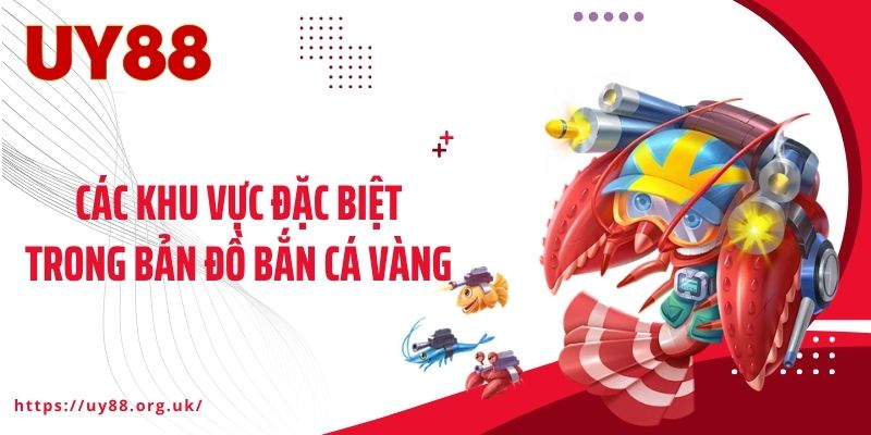 Các khu vực đặc biệt trong bản đồ bắn cá vàng