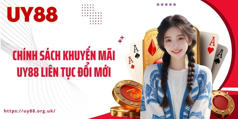 Chính sách khuyến mãi UY88 liên tục đổi mới