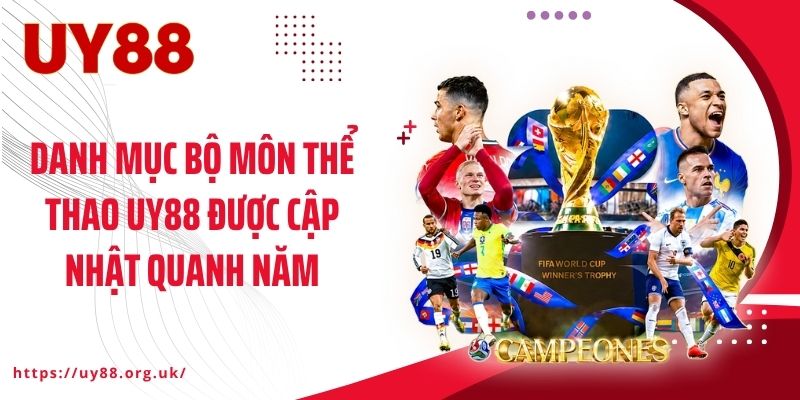 Danh mục bộ môn thể thao UY88 được cập nhật quanh năm