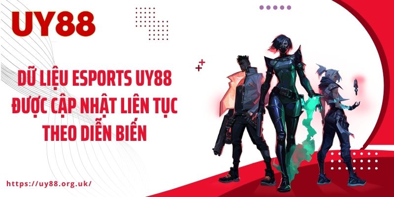 Dữ liệu Esports UY88 được cập nhật liên tục theo diễn biến