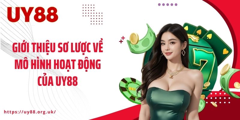 Giới thiệu sơ lược về mô hình hoạt động của UY88