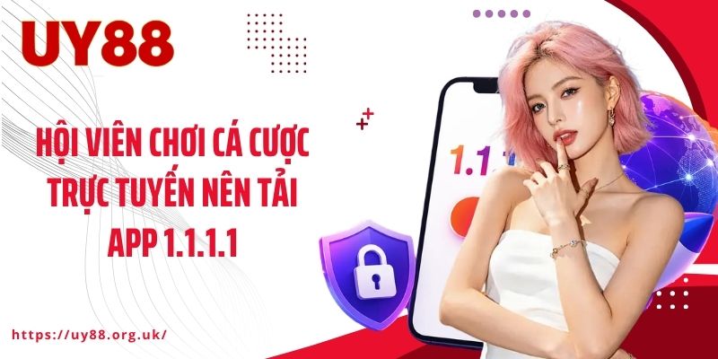 Hội viên chơi cá cược trực tuyến nên tải App 1.1.1.1