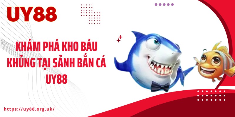 Khám phá kho báu khủng tại sảnh bắn cá UY88