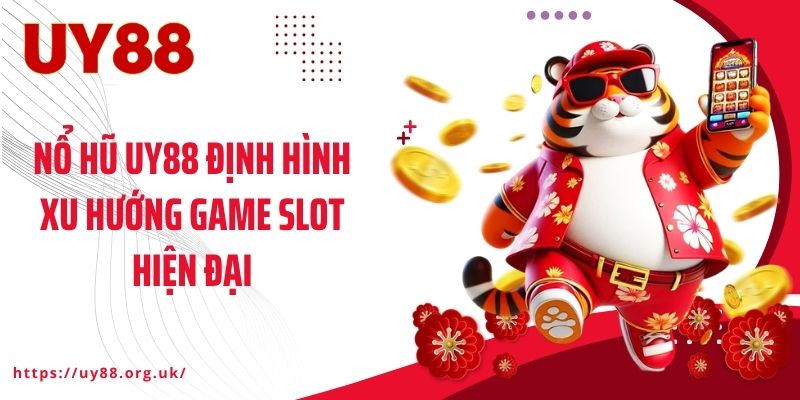 Nổ hũ UY88 định hình xu hướng game slot hiện đại