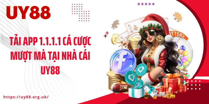 Tải app 1.1.1.1 cá cược mượt mà tại nhà cái UY88