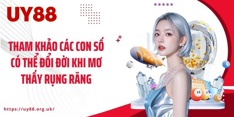 Tham khảo các con số có thể đổi đời khi mơ thấy rụng răng